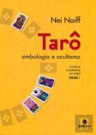 Taro, Simbologia e Ocultismo: Estudos Completos do Tarô: Volume 1