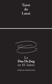 Tarot Du Laozi : Le Dao De Jing En 81 Lames ; Oracle Du Tao Te King De Lao Tseu