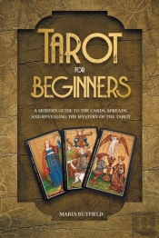 Tarot For Beginners: A Modern Guide To T