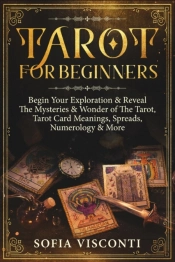 Tarot For Beginners: Begin Your Explorat