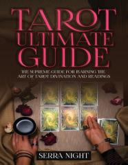 Tarot Ultimate Guide The Supreme Guide For Learning The Art Of Tarot Divination And Readings