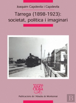 Bertrand.pt - Tàrrega (1898-1923): Societat, Política I Imaginari