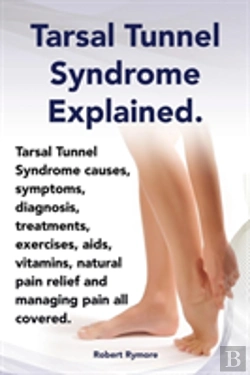 Bertrand.pt - Tarsal Tunnel Syndrome Explained. Heel Pain, Tarsal Tunnel Syndrome Causes, Symptoms, Diagnosis, Treatments, Exercises, Aids, Vitamins And Managing Pa
