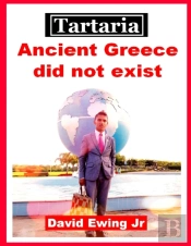Tartaria - Ancient Greece Did Not Exist