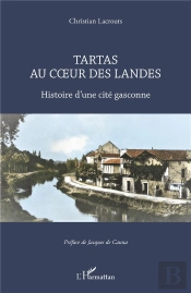 Tartas Au Coeur Des Landes : Histoire D'Une Cité Gasconne