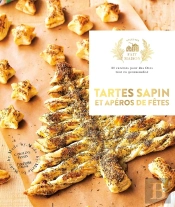 Tartes Sapins Et Apéros De Fêtes : 30 Recettes Pour Des Fêtes Tout En Gourmandise