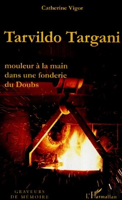 Bertrand.pt - Tarvildo Targani, Mouleur A La Main Dans Une Fonderie Du Doubs