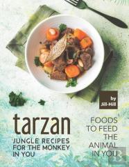 Tarzan - Jungle Recipes For The Monkey In You