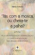 'Tás com a Mosca, ou Cheira-te a Palha?