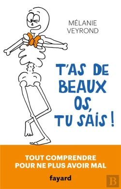 Bertrand.pt - T'As De Beaux Os, Tu Sais ! Tout Comprendre Pour Ne Plus Avoir Mal