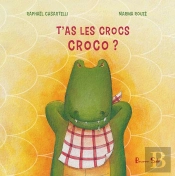T'As Les Cros Croco : T'As Les Crocs Croco