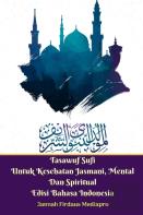 Tasawuf Sufi Untuk Kesehatan Jasmani, Mental Dan Spiritual Edisi Bahasa Indonesia