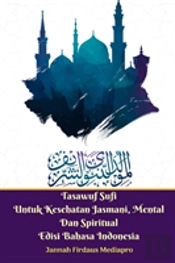 Tasawuf Sufi Untuk Kesehatan Jasmani, Mental Dan Spiritual Edisi Bahasa Indonesia Standar Version