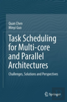 Task Scheduling For Multi-Core And Parallel Architectures