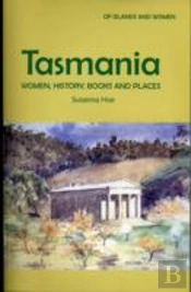 Tasmania: Women, History, Books And Places