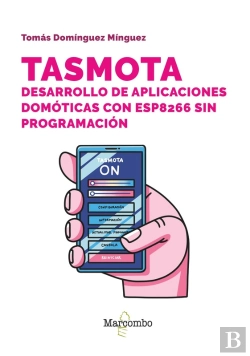 Bertrand.pt - Tasmota. Desarrollo De Aplicaciones Domóticas Con Esp8266 Sin Programación