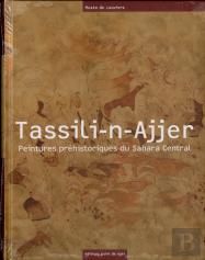 Tassili-N-Ajjer ; Peintures Préhistoriques Du Sahara Central