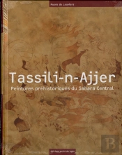Tassili-N-Ajjer ; Peintures Préhistoriques Du Sahara Central