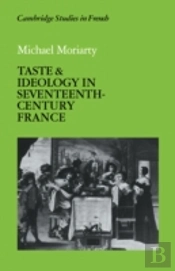 Taste And Ideology In Seventeenth-Century France