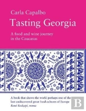 Tasting Georgia: A Food And Wine Journey In The Caucasus