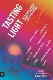 Tasting Light: Ten Science Fiction Stories To Rewire Your Perceptions
