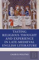 Tasting Religious Thought And Experience In Late-Medieval English Literature
