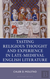 Tasting Religious Thought And Experience In Late-Medieval English Literature