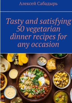 Bertrand.pt - Tasty And Satisfying 50 Vegetarian Dinner Recipes For Any Occasion