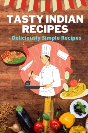 Tasty Indian Recipes- Deliciously Simple Recipes