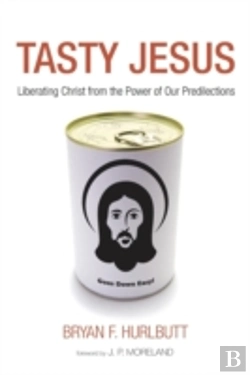 Bertrand.pt - Tasty Jesus: Liberating Christ From The Power Of Our Predilections