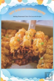 Tasty Tater Tot Casseroles Recipes