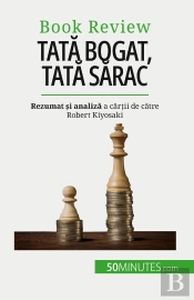 Tata Bogat, Tata Sarac : Sa Te Îmbogatesti - O Abilitate Care Nu Poate Fi Învatata