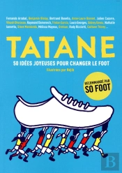 Tatane - 50 Idees Joyeuses Pour Changer Le Foot