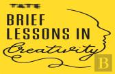 Tate: Brief Lessons In Creativity
