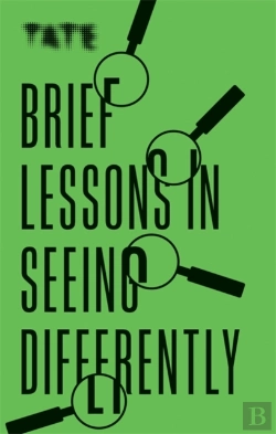Bertrand.pt - Tate: Brief Lessons In Seeing Differently