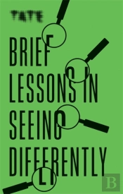 Tate: Brief Lessons In Seeing Differently
