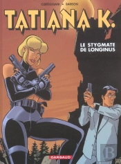 Tatiana K. Tome 3 ; Le Stygmate De Longinus