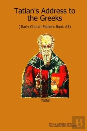 Tatian'S Address To The Greeks