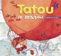 TATOU LE MATOU - Nível 1 - Le français pour les petits à partir de 5 ans