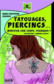 Tatouages, Piercings... Modifier Son Corps, Pourquoi ?