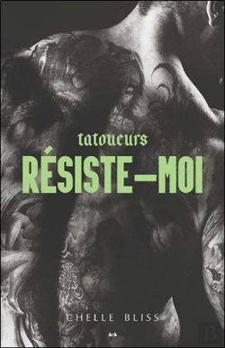 Bertrand.pt - Tatoueurs T.3 ; Résiste-Moi