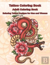 Tattoo Coloring Book - Adult Coloring Book - Relaxing Tattoo Designs For Men And Women