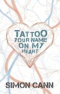 Tattoo Your Name On My Heart