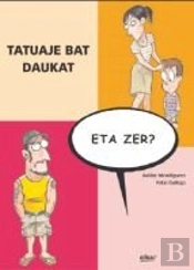 Tatuaje Bat Daukat, Eta Zer?