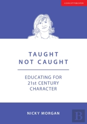 Taught Not Caught: Educating For 21st Century Character