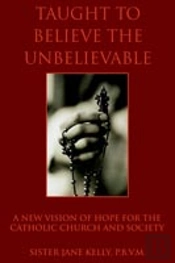 Taught To Believe The Unbelievable