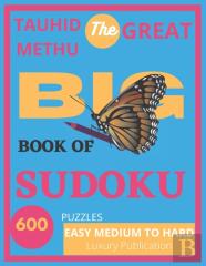 Tauhid Methu The Great Big Book Of Sudoku 600 Puzzles  Easy Medium To Hard Luxury Publication