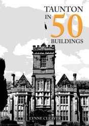 Taunton In 50 Buildings