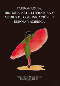 Bertrand.pt - Tauromaquia. Historia, Arte, Literatura Y Medios De Comunicación En Europa Y América