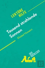 Tausend Strahlende Sonnen Von Khaled Hosseini (Lektürehilfe) : Detaillierte Zusammenfassung, Personenanalyse Und Interpretation